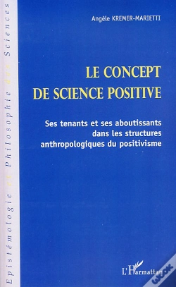 Capa do artigo Le Concept De Science Positive ; Ses Tenants Et Ses Aboutissants Dans Les Structures Anthropologiques Du Positivisme