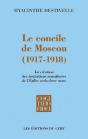 Le Concile De Moscou, 1917-1918 ; La Creation Des Institutions Conciliaires De L'Eglise Orthodoxe Russe - Preview