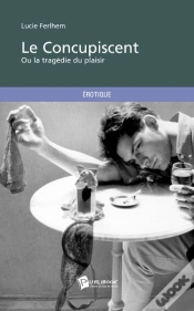 Capa do artigo Le Concupiscent ; Ou La Tragédie Du Plaisir