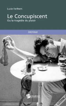 Capa do artigo Le Concupiscent ; Ou La Tragédie Du Plaisir