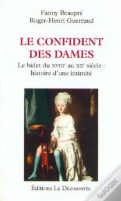 Capa do artigo Le Confident Des Dames. Le Bidet Du Xviiie Au Xxe Siecle : Histoire D