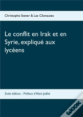 Le Conflit En Irak Et En Syrie, Expliqué Aux Lycéens (2e Édition)