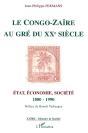 Le Congo-Zaire Au Gre Du Xx Siecle : Etat, Economie, Societe, 1880-1990 - Preview