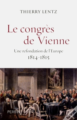 Capa do artigo Le Congrès De Vienne ; Une Refondation De L'Europe, 1814-1815