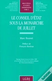 Le Conseil D'Etat Sous La Monarchie De Juillet - Vol17