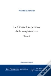 Le Conseil Supérieur De La Magistrature - Tome 1