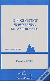 Le Consentement En Droit Penal De La Vie Humaine