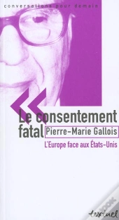 Le Consentement Fatal ; L'Europe Face Aux Etats-Unis