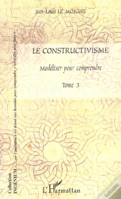 Capa do artigo Le Constructivisme T.3 ; Modeliser Pour Comprendre