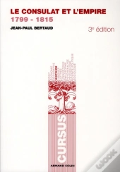Le Consulat Et L'Empire, 1789-1815 (3e Édition)