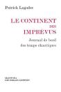 Le Continent Des Imprévus : Journal De Bord Des Temps Chaotiques - Preview