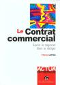 Le Contrat Commercial ; Savoir Le Negocier Bien Le Rediger - Preview