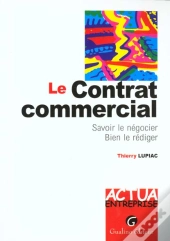 Le Contrat Commercial ; Savoir Le Negocier Bien Le Rediger