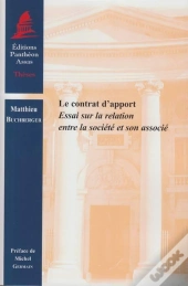 Le Contrat D'Apport.Essai Sur La Relation Entre La Societe Et Son Associe