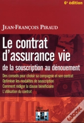 Le Contrat D'Assurance Vie De La Souscription Au Dénouement (6e Édition)