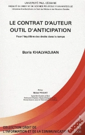 Le Contrat D'Auteur, Outil D'Anticipation ; Pour L'Équilibre Des Droits Dans Le Temps