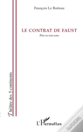 Le Contrat De Faust ; Pièce En Trois Actes