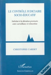 Le Controle Judiciaire Socio-Educatif ; Substitut A La Detention Provisoire Entre Surveillance Et Reinsertion