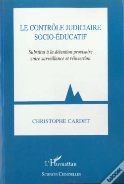 Capa do artigo Le Controle Judiciaire Socio-Educatif ; Substitut A La Detention Provisoire Entre Surveillance Et Reinsertion