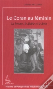 Le Coran Au Féminin ; La Femme ; Le Diable Et Le Désir