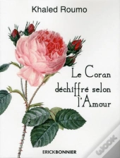 Le Coran Déchiffré Selon L'Amour