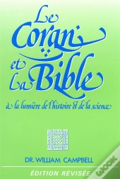 Le Coran Et La Bible A La Lumiere De L'Histoire Et De La Science
