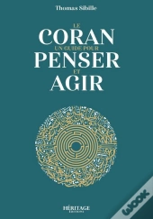 Le Coran : Un Guide Pour Penser Et Agir