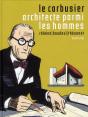 Le Corbusier, Architecte Parmi Les Hommes - Preview