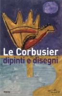 Le Corbusier: Dipinti e Disegni