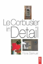 Le Corbusier In Detail - Preview