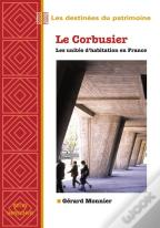 Le Corbusier, Les Unités D'Habitation En France