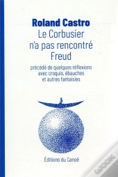 Le Corbusier N A Pas Rencontre Freud