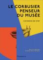 Le Corbusier, Penseur Du Musee - Preview