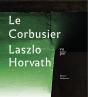 Le Corbusier Vu Par Laszlo Horvath - Preview