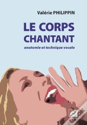 Le Corps Chantant ; Anatomie Et Technique Vocale