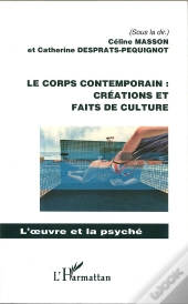 Le Corps Contemporain ; Créations Et Faits De Culture