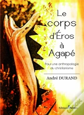 Le Corps D Eros A Agape