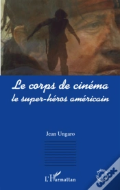 Capa do artigo Le Corps De Cinéma ; Le Super-Héros Américain