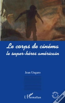 Capa do artigo Le Corps De Cinéma ; Le Super-Héros Américain
