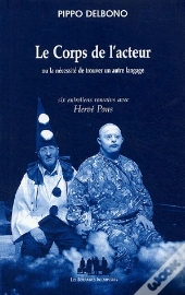 Le Corps De L'Acteur ; Ou La Nécessité De Trouver Un Autre Langage ; Six Entretiens Romains Avec Hervé Pons