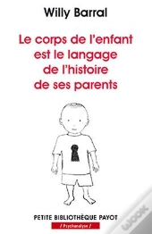 Le Corps De L'Enfant Est Le Langage De L'Histoire De Ses Parents