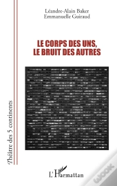 Le Corps Des Uns, Le Bruit Des Autres