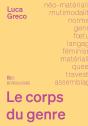 Le Corps Du Genre : Langage, Matière Et Non Humain - Preview