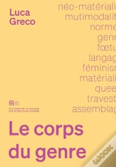 Le Corps Du Genre : Langage, Matière Et Non Humain