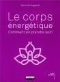 Le Corps Énergétique ; Comment En Prendre Soin - Preview