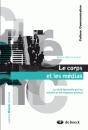 Le Corps Et Les Médias ; La Chair Éprouvée Par Les Médias Et Les Espaces Sociaux - Preview
