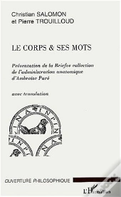 Le Corps Et Ses Mots ; Presentation De La Briefve Collection De L'Administration Anatomique D'Ambroise Pare