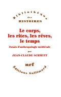 Le Corps, Les Rites, Les Rêves, Le Temps ; Essai D'Anthropologie Médiévale