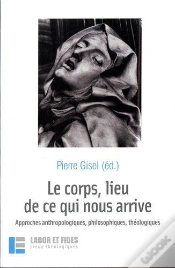 Capa do artigo Le Corps, Lieu De Ce Qui Nous Arrive : Approches Anthropologiques, Philosophiques, Théologiques