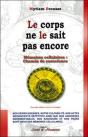 Le Corps Ne Le Sait Pas Encore ; Mémoires Cellulaires : Chemin De Conscience - Preview